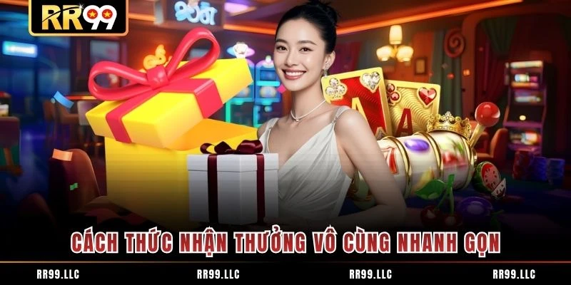 Cách thức nhận thưởng vô cùng nhanh gọn