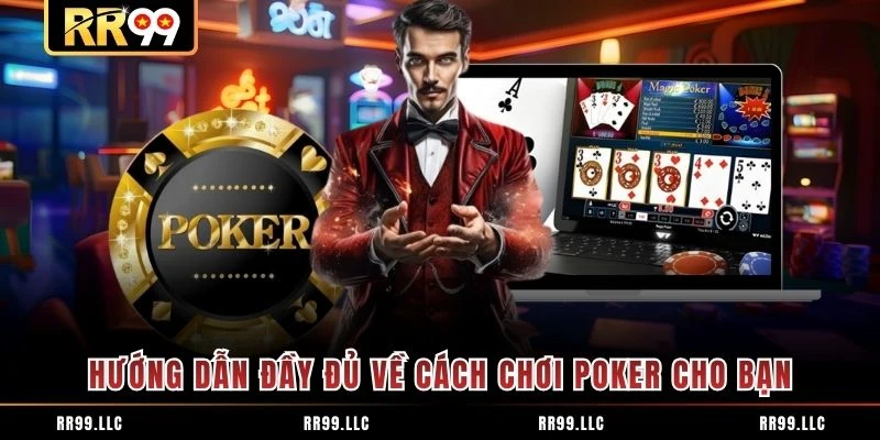 Hướng dẫn đầy đủ về cách chơi poker cho bạn