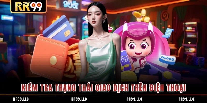 Kiểm tra trạng thái giao dịch trên điện thoại