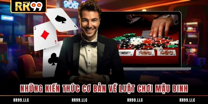 Những kiến thức cơ bản về luật chơi mậu binh