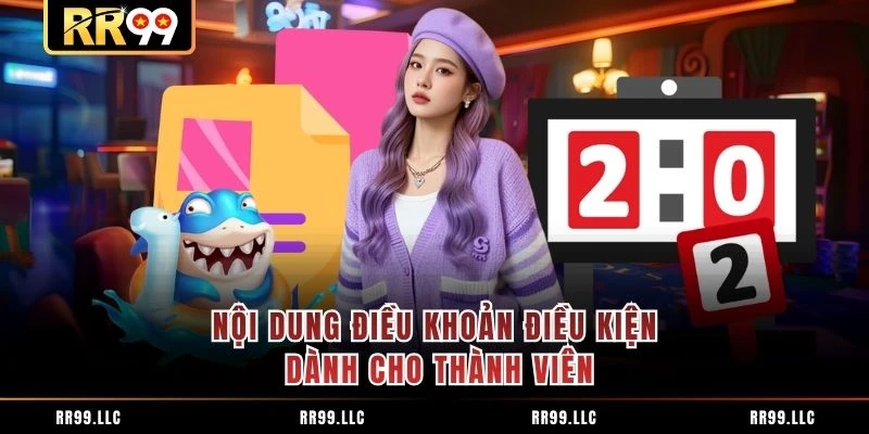 Nội dung điều khoản điều kiện dành cho thành viên