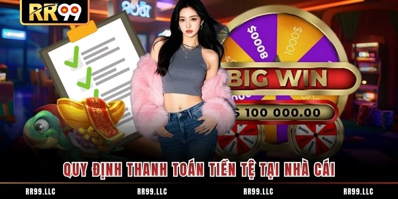 Quy định thanh toán tiền tệ tại nhà cái