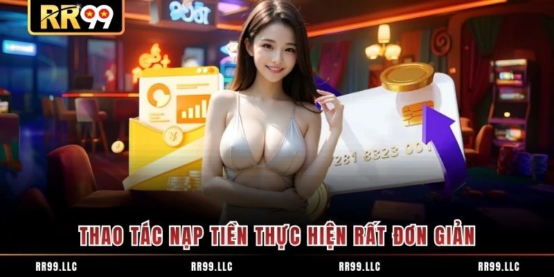 Thao tác nạp tiền thực hiện rất đơn giản